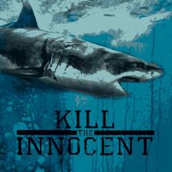 Kill The Innocent : Kill the innocent